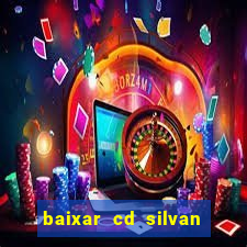 baixar cd silvan santos 茅 hoje